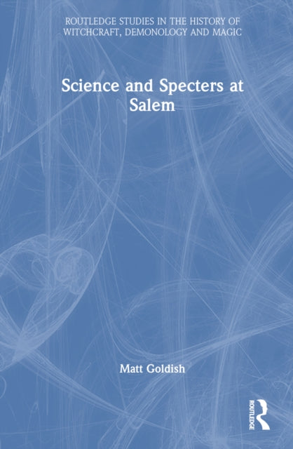 Book cover of: Science and Specters at Salem. By: Matt Goldish