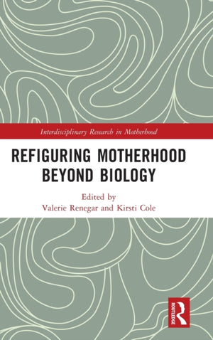 Refiguring Motherhood Beyond Biology