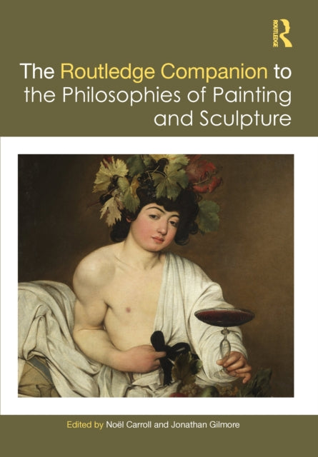 Book cover of: Routledge Companion to the Philosophies of Painting and Sculpture. By: Noël Carroll