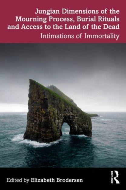 Book cover of: Jungian Dimensions of the Mourning Process, Burial Rituals and Access to the Land of the Dead. By: Elizabeth Brodersen