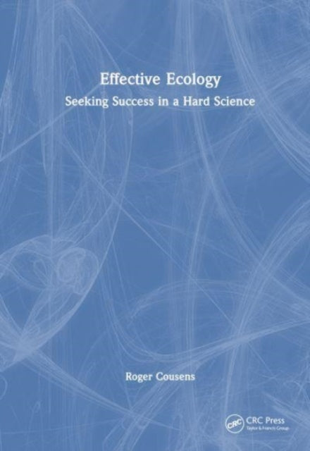Book cover of: Effective Ecology. By: Roger Cousens