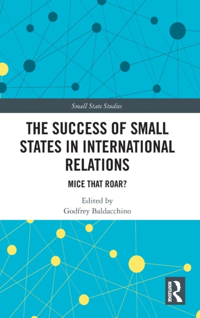 Book cover of: Success of Small States in International Relations. By: Godfrey Baldacchino