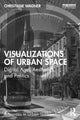 Book cover of: Visualizations of Urban Space. By: Christiane Wagner