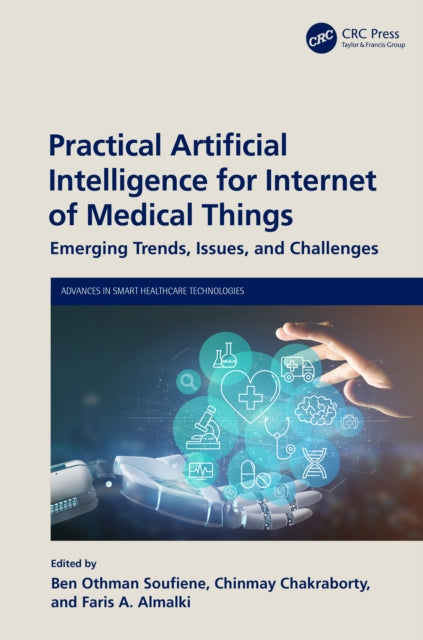 Book cover of: Practical Artificial Intelligence for Internet of Medical Things. By: Ben Othman Soufiene