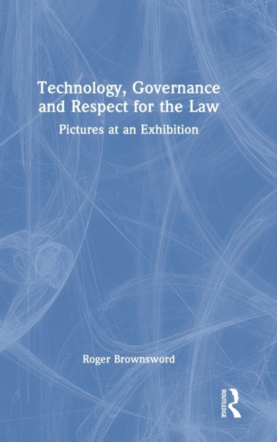 Book cover of: Technology, Governance and Respect for the Law. By: Roger Brownsword