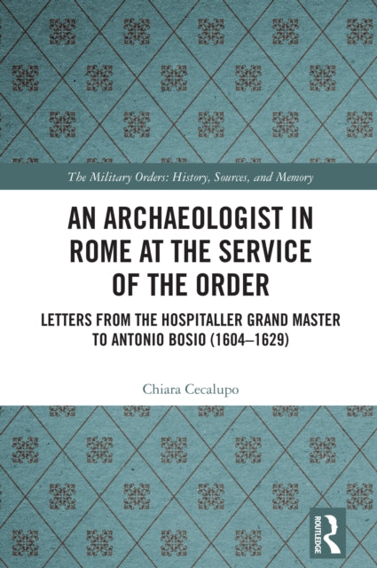 An Archaeologist in Rome at the Service of the Order