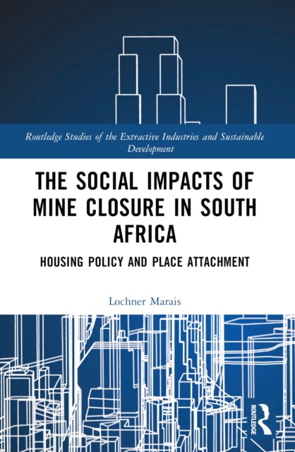 Book cover of: Social Impacts of Mine Closure in South Africa. By: Lochner Marais