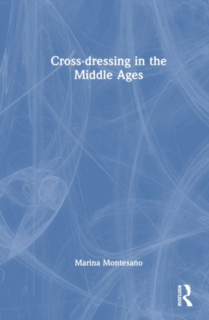 Book cover of: Cross-dressing in the Middle Ages. By: Marina Montesano