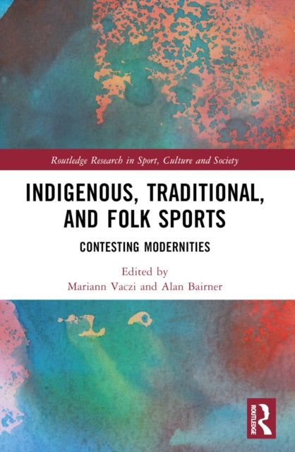 Book cover of: Indigenous, Traditional, and Folk Sports. By: Mariann Vaczi