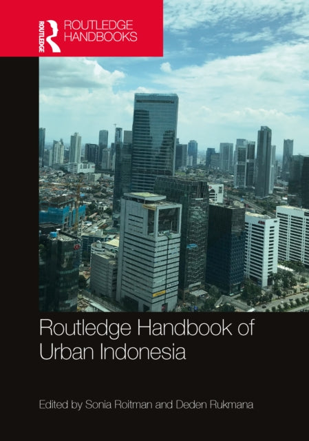 Book cover of: Routledge Handbook of Urban Indonesia. By: Sonia Roitman