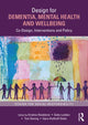Book cover of: Design for Dementia, Mental Health and Wellbeing