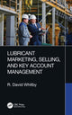 Book cover of: Lubricant Marketing, Selling, and Key Account Management. By: R. David Whitby