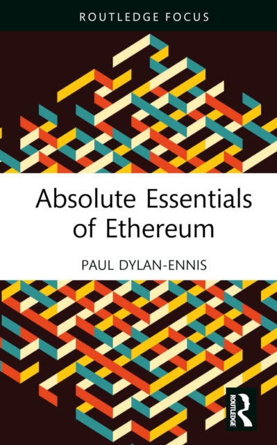 Book cover of: Absolute Essentials of Ethereum. By: Paul Dylan-Ennis