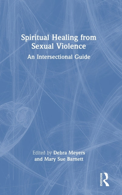 Book cover of: Spiritual Healing from Sexual Violence. By: Debra Meyers