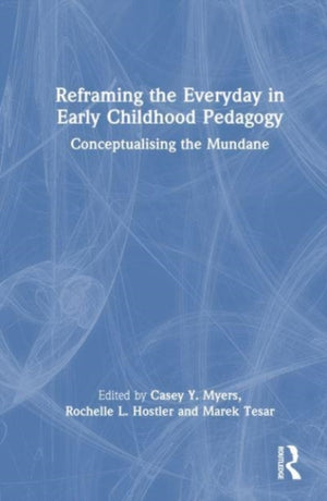 Reframing the Everyday in Early Childhood Pedagogy