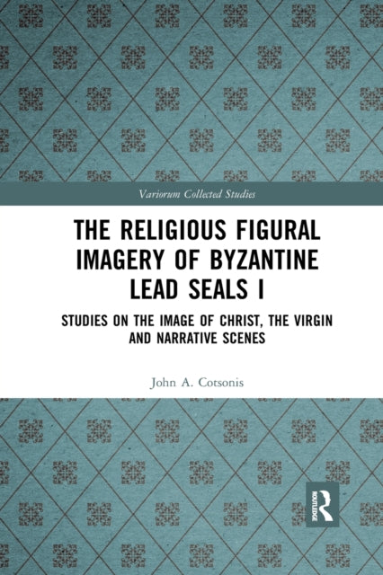Book cover of: Religious Figural Imagery of Byzantine Lead Seals I. By: John A. Cotsonis