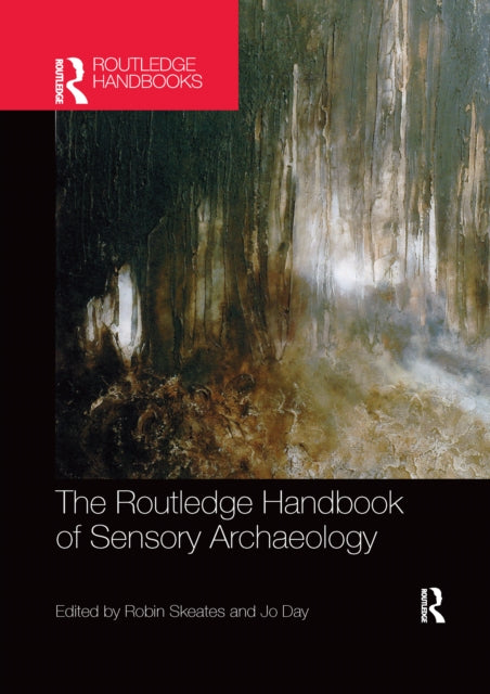Book cover of: Routledge Handbook of Sensory Archaeology. By: Robin Skeates