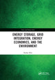 Book cover of: Energy Storage, Grid Integration, Energy Economics, and the Environment. By: Radian Belu