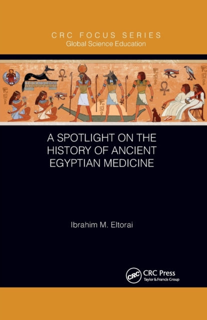 Book cover of: Spotlight on the History of Ancient Egyptian Medicine. By: Ibrahim M. Eltorai