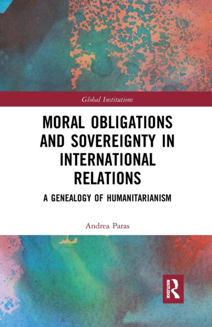 Book cover of: Moral Obligations and Sovereignty in International Relations. By: Andrea Paras