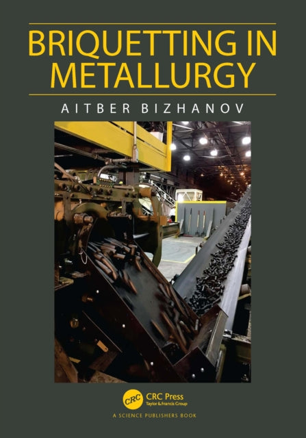 Book cover of: Briquetting in Metallurgy. By: Aitber Bizhanov
