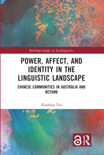Book cover of: Power, Affect, and Identity in the Linguistic Landscape. By: Xiaofang Yao