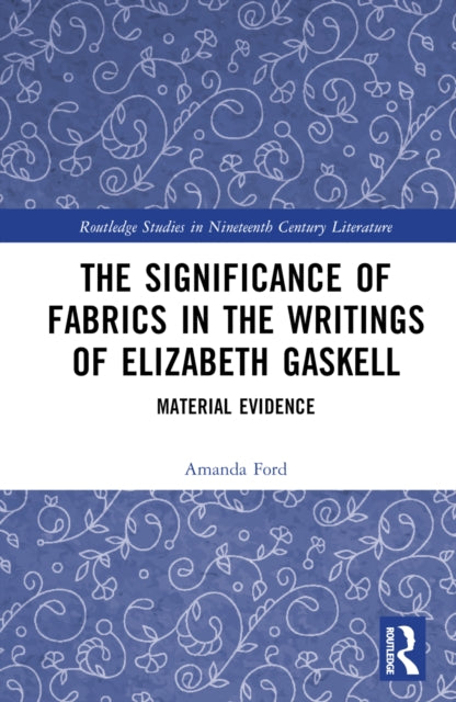 Book cover of: Significance of Fabrics in the Writings of Elizabeth Gaskell. By: Amanda Ford