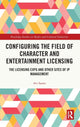 Book cover of: Configuring the Field of Character and Entertainment Licensing. By: Avi Santo