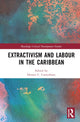 Book cover of: Extractivism and Labour in the Caribbean