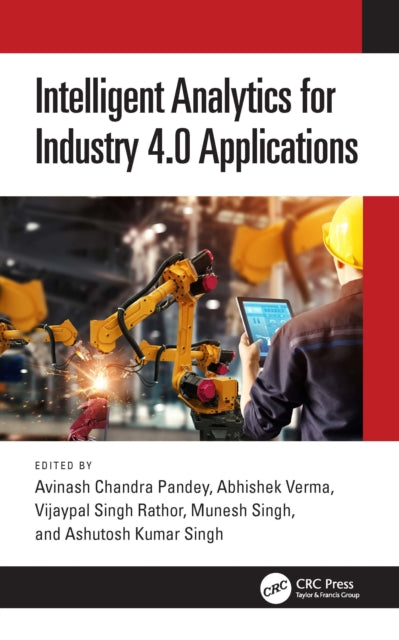 Book cover of: Intelligent Analytics for Industry 4.0 Applications. By: Avinash Chandra Pandey