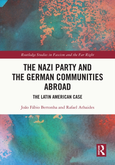 Book cover of: Nazi Party and the German Communities Abroad. By: João Fábio Bertonha