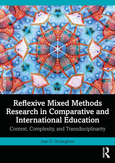 Book cover of: Reflexive Mixed Methods Research in Comparative and International Education. By: Joan G. DeJaeghere