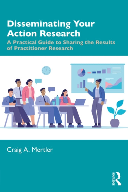 Book cover of: Disseminating Your Action Research. By: Craig A. Mertler