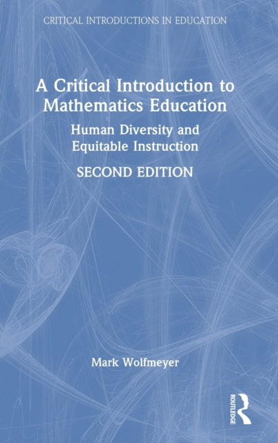Book cover of: Critical Introduction to Mathematics Education. By: Mark Wolfmeyer