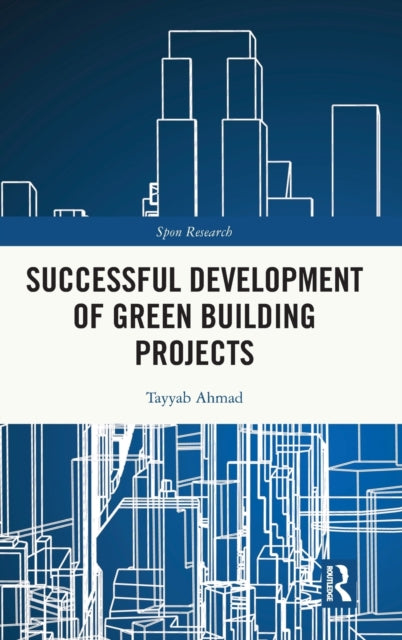 Book cover of: Successful Development of Green Building Projects. By: Tayyab Ahmad