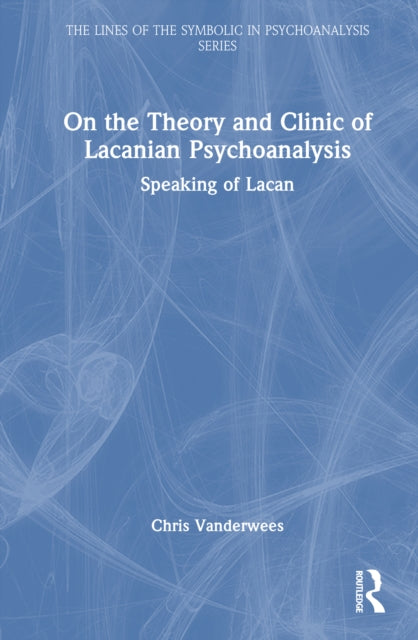 Book cover of: On the Theory and Clinic of Lacanian Psychoanalysis