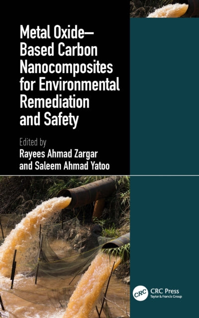 Book cover of: Metal Oxide–Based Carbon Nanocomposites for Environmental Remediation and Safety. By: Rayees Ahamad Zargar