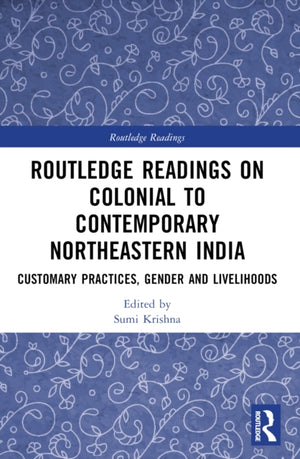 Routledge Readings on Colonial to Contemporary Northeastern India
