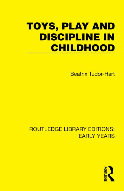 Book cover of: Toys, Play and Discipline in Childhood. By: Beatrix Tudor-Hart
