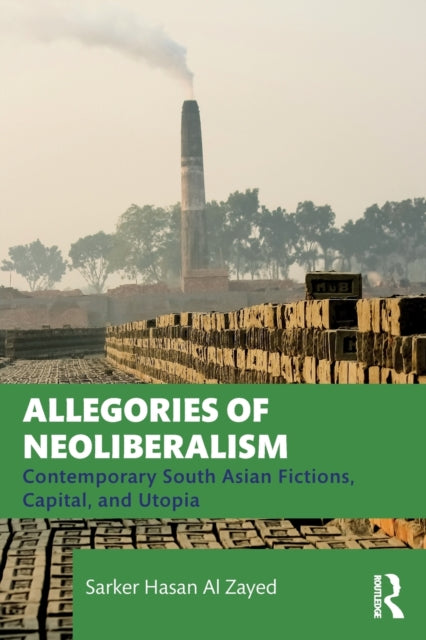 Book cover of: Allegories of Neoliberalism. By: Sarker Hasan Al Zayed