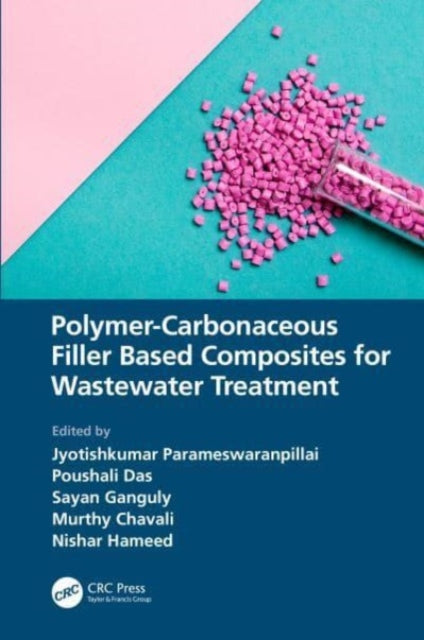 Book cover of: Polymer-Carbonaceous Filler Based Composites for Wastewater Treatment. By: Jyotishkumar Parameswaranpillai