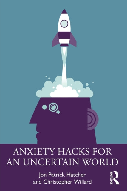 Book cover of: Anxiety Hacks for an Uncertain World. By: Jon Patrick Hatcher