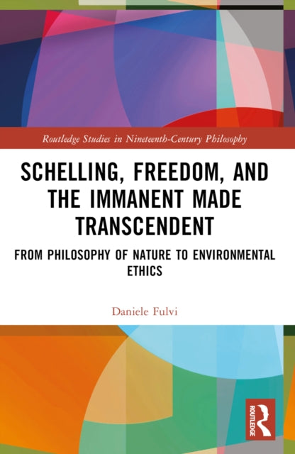 Book cover of: Schelling, Freedom, and the Immanent Made Transcendent. By: Daniele Fulvi
