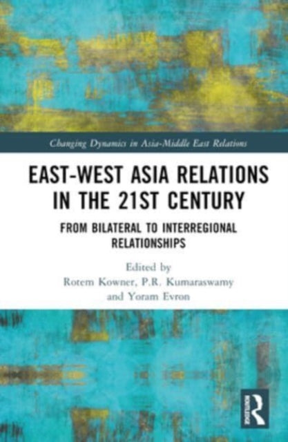 Book cover of: East-West Asia Relations in the 21st Century. By: Rotem Kowner