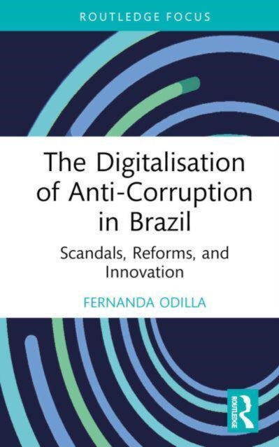 Book cover of: Digitalisation of Anti-Corruption in Brazil. By: Fernanda Odilla