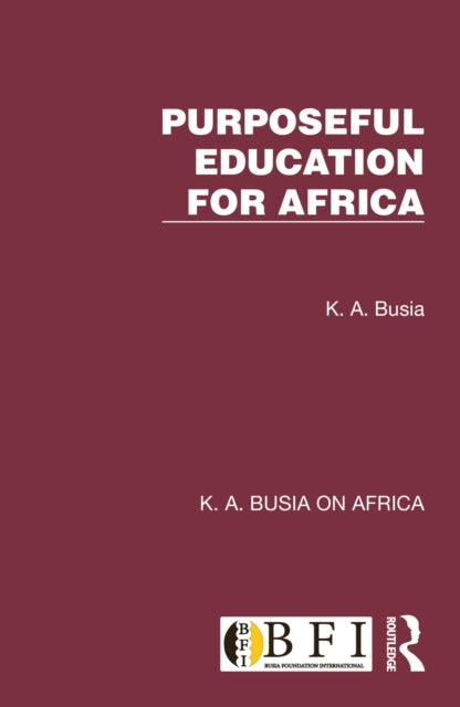 Book cover of: Purposeful Education for Africa. By: K. A. Busia