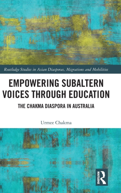Book cover of: Empowering Subaltern Voices Through Education. By: Urmee Chakma