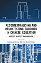 Book cover of: Recontextualising and Recontesting Bourdieu in Chinese Education. By: Guanglun Michael Mu