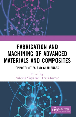 Fabrication and Machining of Advanced Materials and Composites