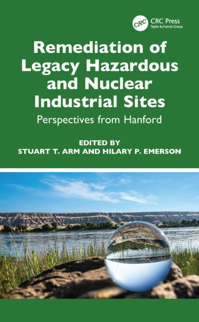 Book cover of: Remediation of Legacy Hazardous and Nuclear Industrial Sites. By: Stuart T. Arm